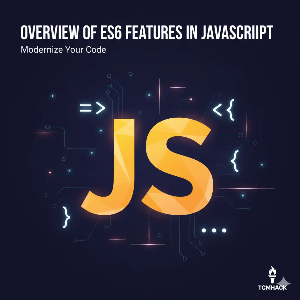 Overview of ES6 Features in JavaScript